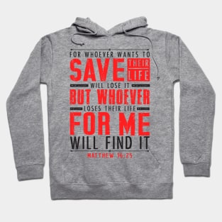 Matthew 16:25 Whoever Loses Their Life For Me Will Find It Hoodie